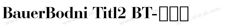 BauerBodni Titl2 BT字体转换